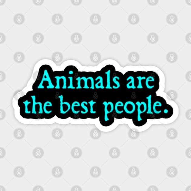 Animals Are The Best People Sticker by  hal mafhoum?